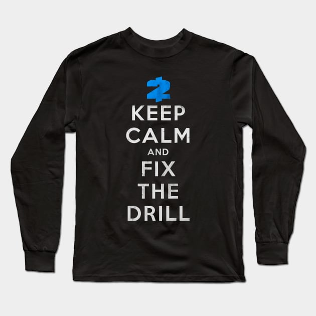 Payday 2: Keep Calm And Fix The Drill Long Sleeve T-Shirt by Nlelith